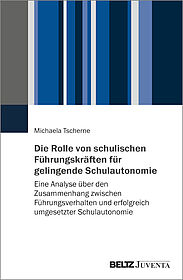 Die Rolle von schulischen Führungskräften für gelingende Schulautonomie