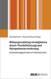 Bildungsaufstieg ermöglichen durch Flexibilisierung und Kompetenzanrechnung