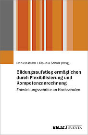 Bildungsaufstieg ermöglichen durch Flexibilisierung und Kompetenzanrechnung