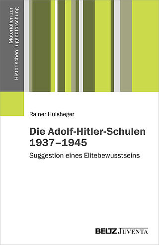 Die Adolf-Hitler-Schulen 1937–1945