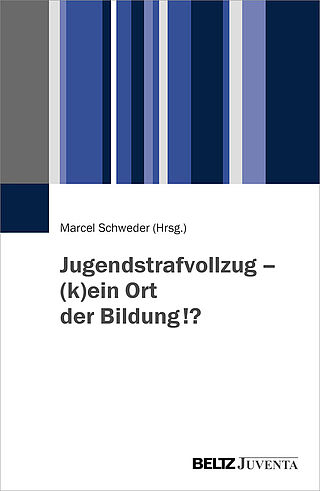 Jugendstrafvollzug - (k)ein Ort der Bildung!?