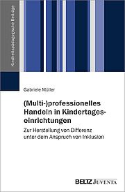 (Multi-)professionelles Handeln in Kindertageseinrichtungen