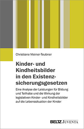 Kinder- und Kindheitsbilder in den Existenzsicherungsgesetzen