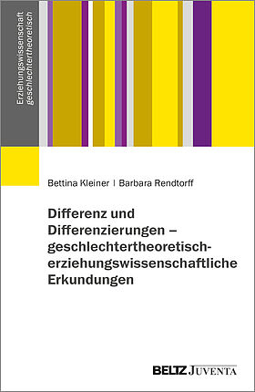 Differenz und Differenzierungen: geschlechtertheoretisch-erziehungswissenschaftliche Erkundungen