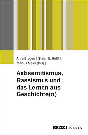 Antisemitismus, Rassismus und das Lernen aus Geschichte(n)