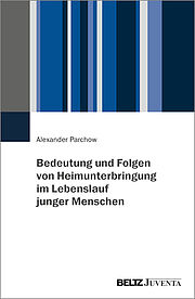 Bedeutung und Folgen von Heimunterbringung im Lebenslauf junger Menschen