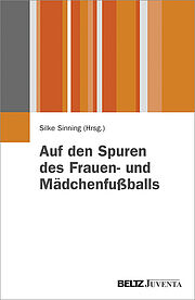 Auf den Spuren des Frauen- und Mädchenfußballs