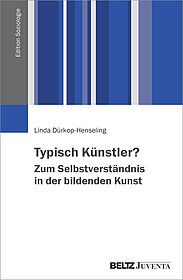 Typisch Künstler? Zum Selbstverständnis in der bildenden Kunst