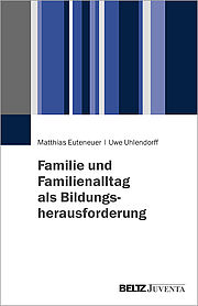 Familie und Familienalltag als Bildungsherausforderung