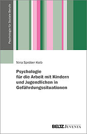 Psychologie für die Arbeit mit Kindern und Jugendlichen in Gefährdungssituationen