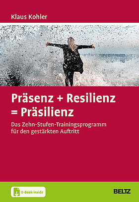 Präsenz + Resilienz = Präsilienz