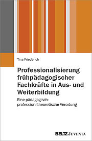 Professionalisierung frühpädagogischer Fachkräfte in Aus- und Weiterbildung