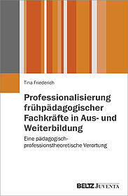 Professionalisierung frühpädagogischer Fachkräfte in Aus- und Weiterbildung