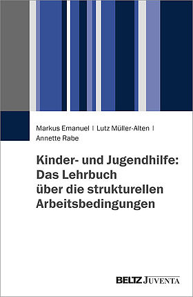 Kinder- und Jugendhilfe: Das Lehrbuch über die strukturellen Arbeitsbedingungen