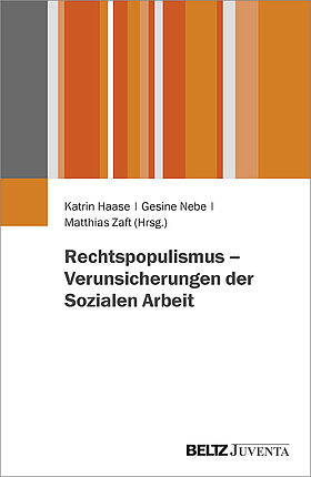 Rechtspopulismus – Verunsicherungen der Sozialen Arbeit