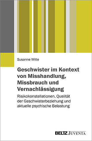 Geschwister im Kontext von Misshandlung, Missbrauch und Vernachlässigung