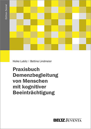 Praxisbuch Demenzbegleitung von Menschen mit kognitiver Beeinträchtigung