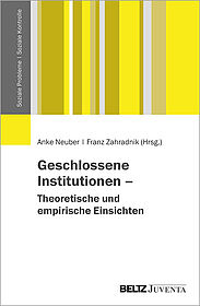 Geschlossene Institutionen – Theoretische und empirische Einsichten