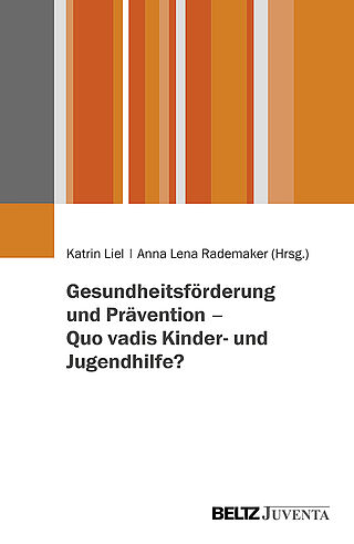 Gesundheitsförderung und Prävention – Quo vadis Kinder- und Jugendhilfe?