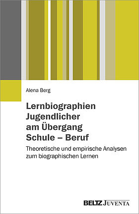 Lernbiographien Jugendlicher am Übergang Schule – Beruf