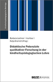 Didaktische Potenziale qualitativer Forschung in der kindheitspädagogischen Lehre