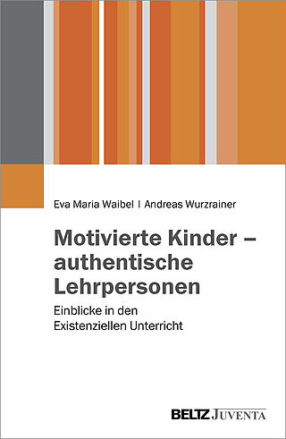 Motivierte Kinder - authentische Lehrpersonen