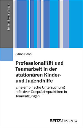 Professionalität und Teamarbeit in der stationären Kinder- und Jugendhilfe