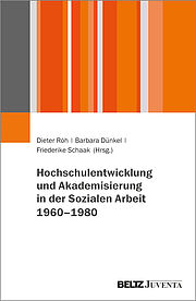 Hochschulentwicklung und Akademisierung in der Sozialen Arbeit 1960–1980