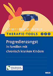 Therapie-Tools Progredienzangst in Familien mit chronisch kranken Kindern