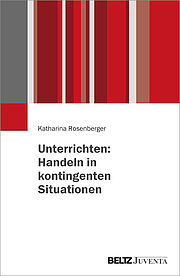 Unterrichten: Handeln in kontingenten Situationen