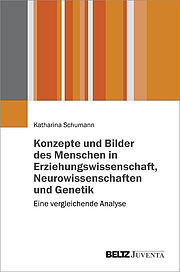 Menschenbilder in Erziehungswissenschaft, Neurowissenschaften und Genetik