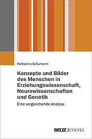 Menschenbilder in Erziehungswissenschaft, Neurowissenschaften und Genetik