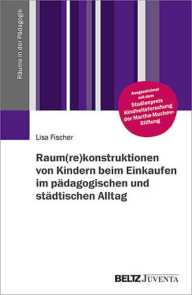 Raum(re)konstruktionen von Kindern beim Einkaufen im pädagogischen und städtischen Alltag