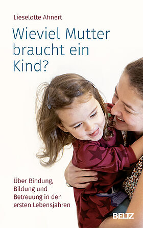 Wieviel Mutter braucht ein Kind?