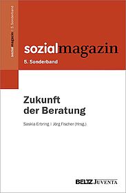 5. Sonderband Sozialmagazin. Zukunft der Beratung