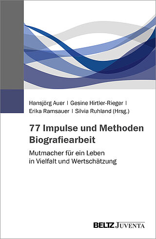 77 Impulse und Methoden Biografiearbeit