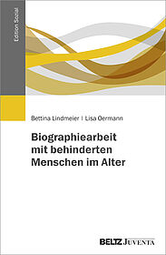 Biographiearbeit mit behinderten Menschen im Alter