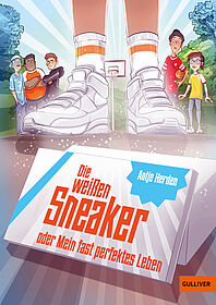Die weißen Sneaker oder Mein fast perfektes Leben Die weißen Sneaker oder Mein fast perfektes Leben