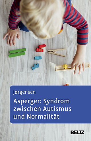 Asperger: Syndrom zwischen Autismus und Normalität