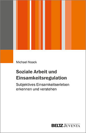 Soziale Arbeit und Einsamkeitsregulation