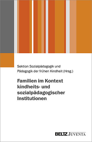 Familie im Kontext kindheits- und sozialpädagogischer Institutionen