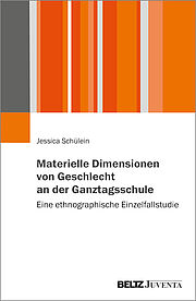 Materielle Dimensionen von Geschlecht an der Ganztagsschule