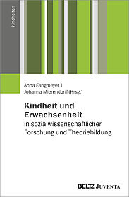 Kindheit und Erwachsenheit in sozialwissenschaftlicher Forschung und Theoriebildung