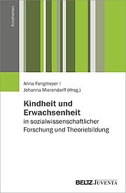 Kindheit und Erwachsenheit in sozialwissenschaftlicher Forschung und Theoriebildung