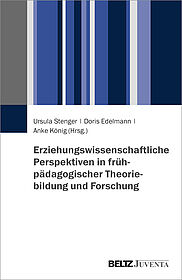 Erziehungswissenschaftliche Perspektiven in frühpädagogischer Theoriebildung und Forschung