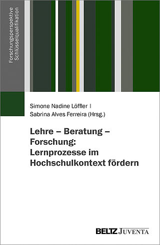 Lehre – Beratung – Forschung: Lernprozesse im Hochschulkontext fördern