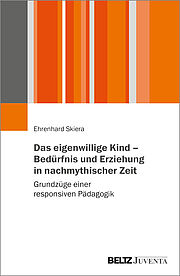 Das eigenwillige Kind – Bedürfnis und Erziehung in nachmythischer Zeit