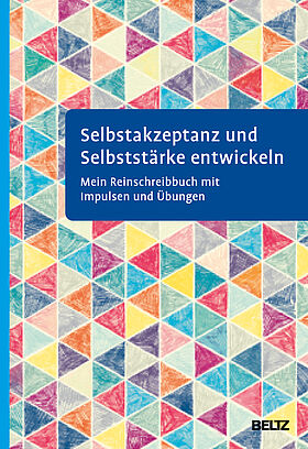 Selbstakzeptanz und Selbststärke entwickeln. Mein Reinschreibbuch