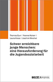 Schwer erreichbare junge Menschen: eine Herausforderung für die Jugendsozialarbeit