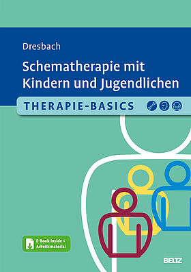 Therapie-Basics Schematherapie mit Kindern und Jugendlichen